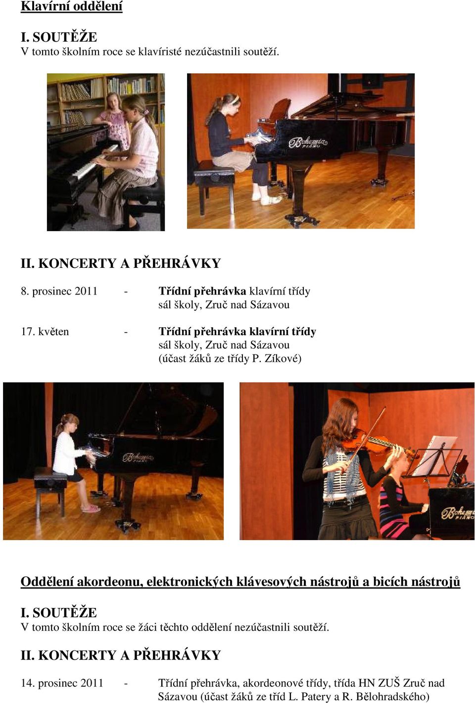 květen - Třídní přehrávka klavírní třídy sál školy, Zruč nad Sázavou (účast žáků ze třídy P.