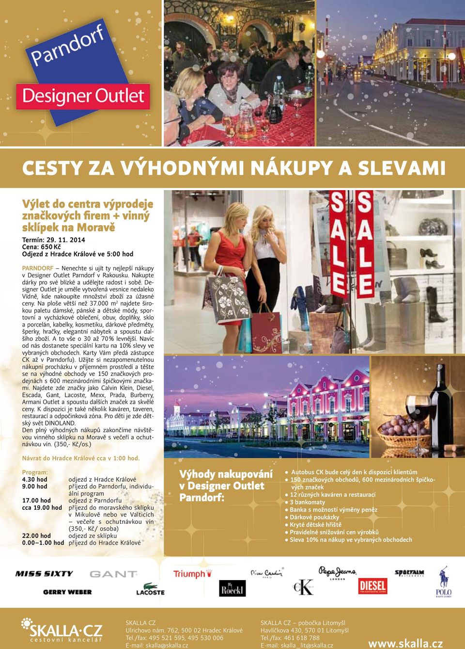 Designer Outlet je uměle vytvořená vesnice nedaleko Vídně, kde nakoupíte množství zboží za úžasné ceny. Na ploše větší než 37.