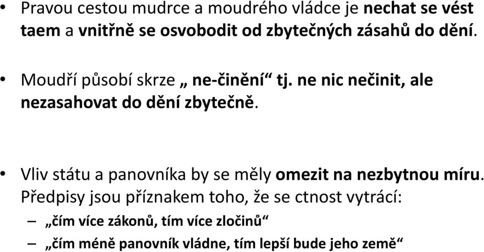 Vliv státu a panovníka by se měly omezit na nezbytnou míru.