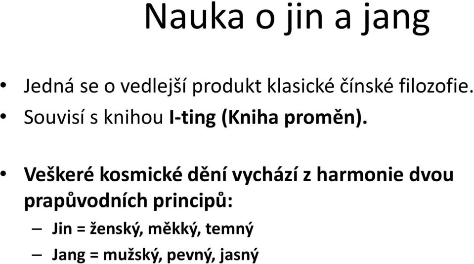 Veškeré kosmické dění vychází z harmonie dvou prapůvodních