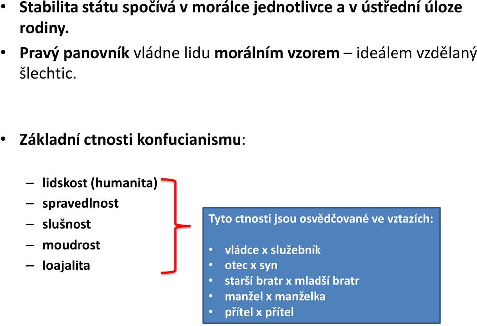 Základní ctnosti konfucianismu: lidskost (humanita) spravedlnost slušnost moudrost loajalita