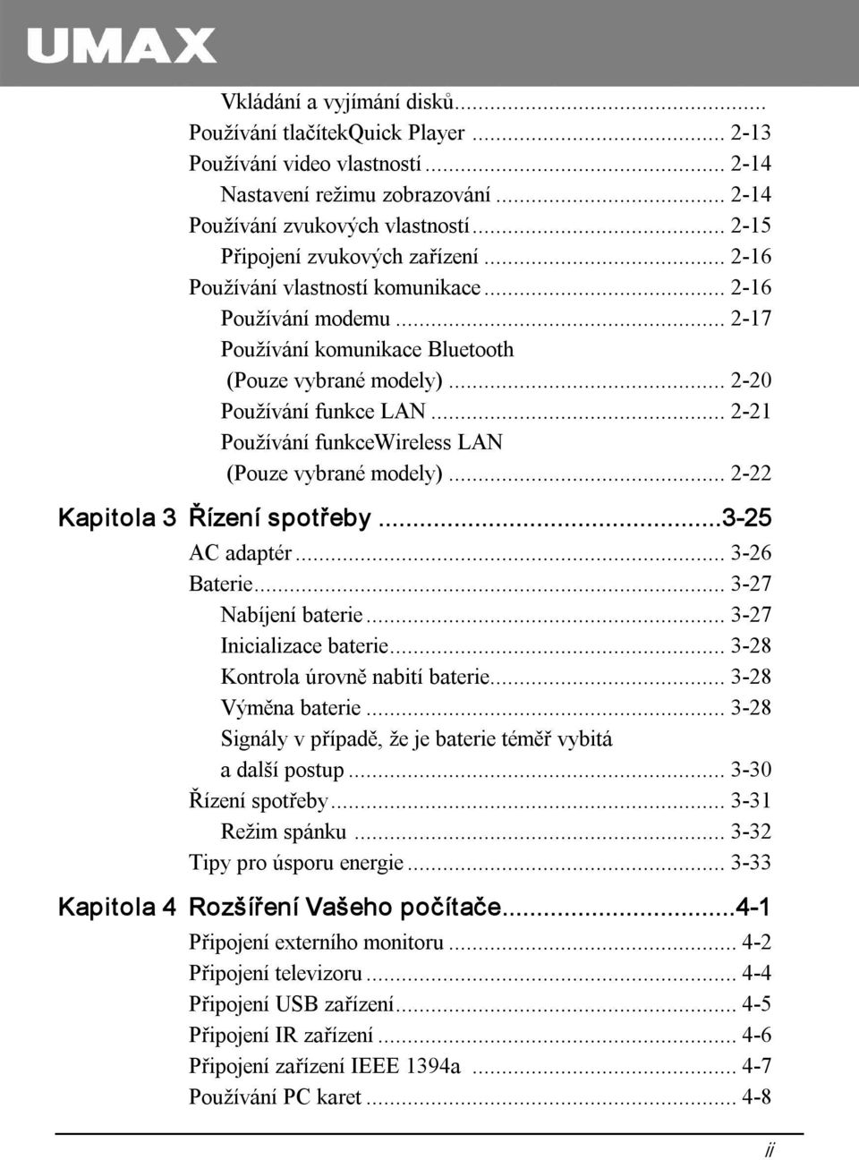 .. 2 21 Používání funkcewireless LAN (Pouze vybrané modely)... 2 22 Kapitola 3 Řízení spotřeby...3 25 AC adaptér... 3 26 Baterie... 3 27 Nabíjení baterie... 3 27 Inicializace baterie.