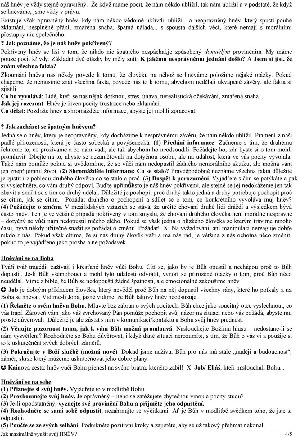 .. s spousta dalších věcí, které nemají s morálními přestupky nic společného.? Jak poznáme, že je náš hněv pokřivený?