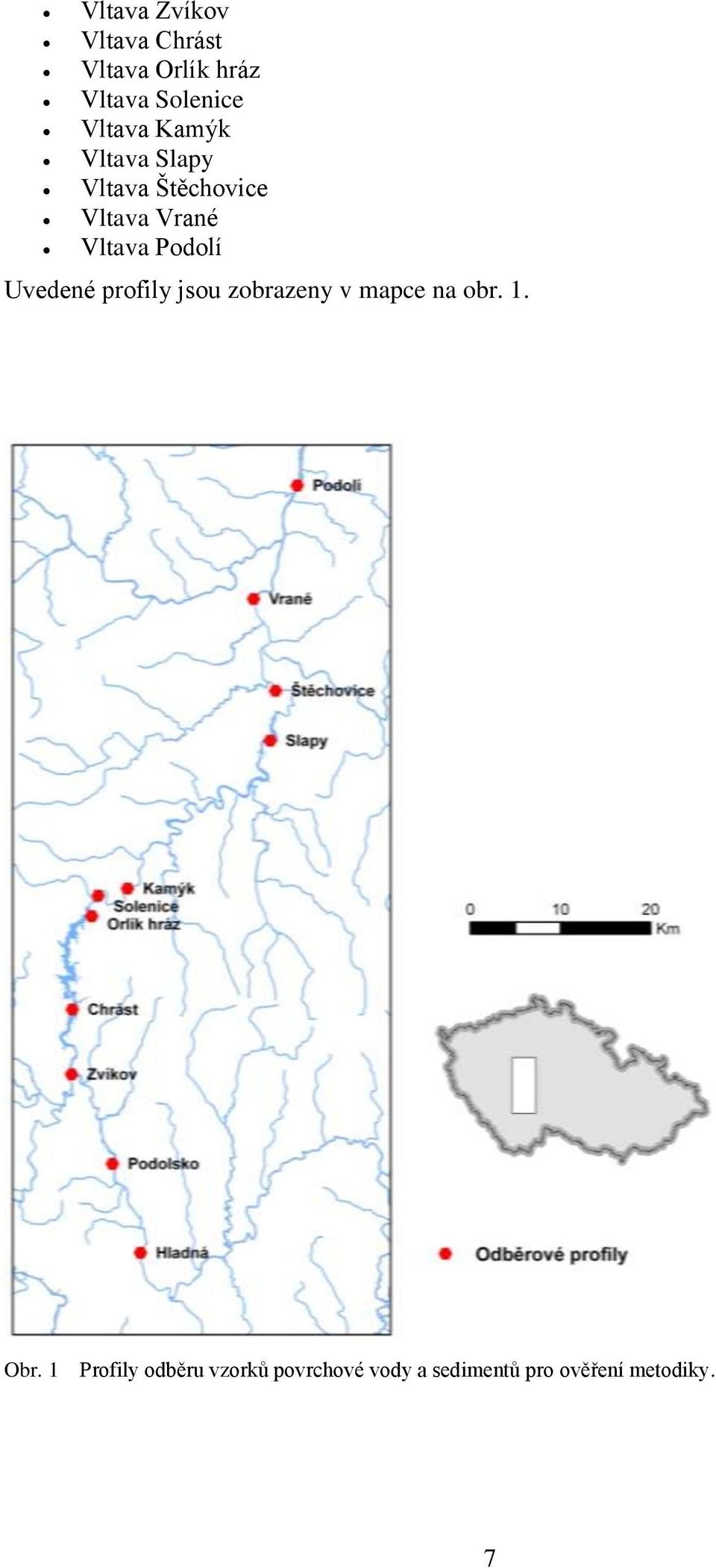 Podolí Uvedené profily jsou zobrazeny v mapce na obr. 1. Obr.