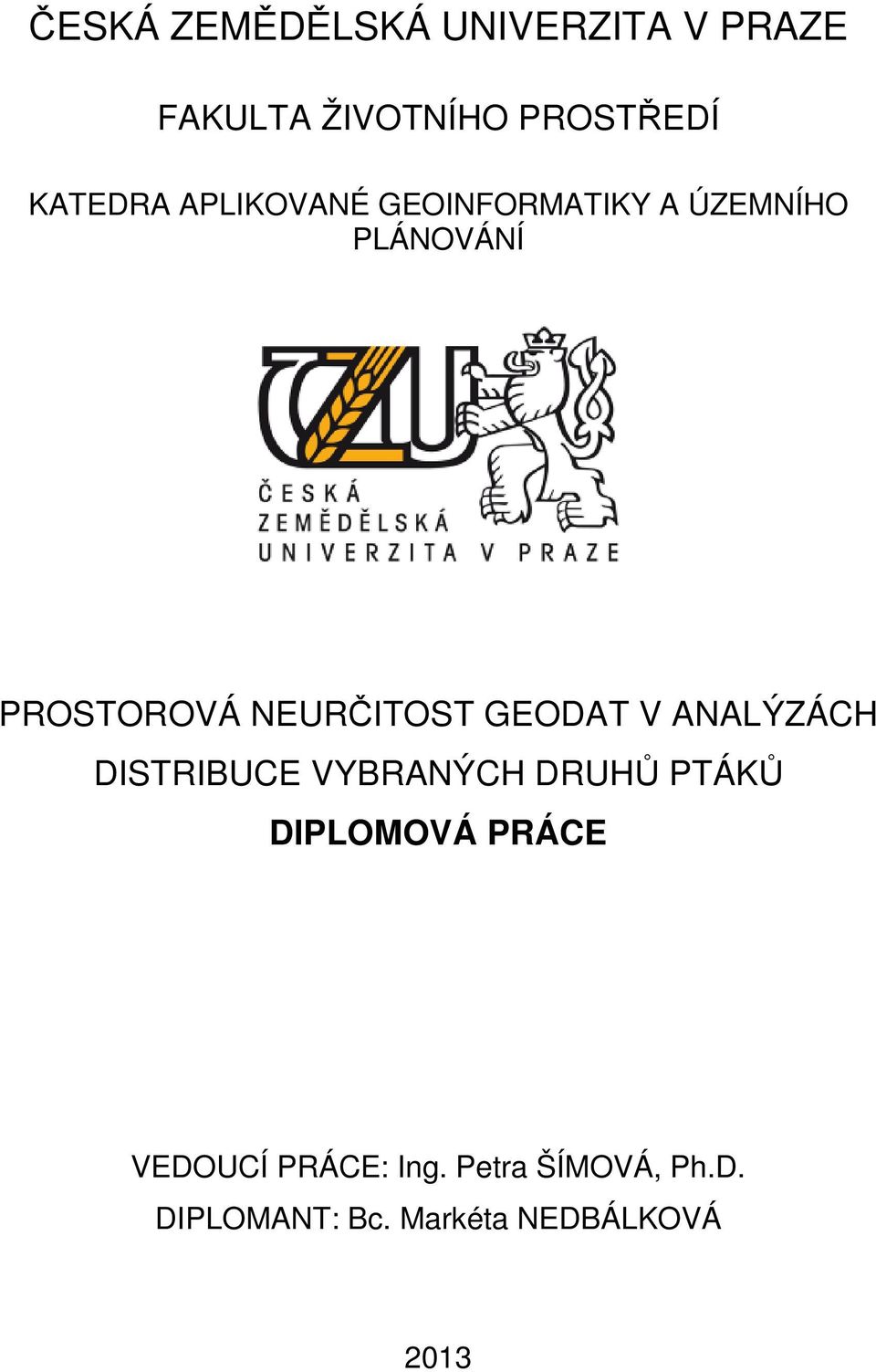 GEODAT V ANALÝZÁCH DISTRIBUCE VYBRANÝCH DRUHŮ PTÁKŮ DIPLOMOVÁ PRÁCE