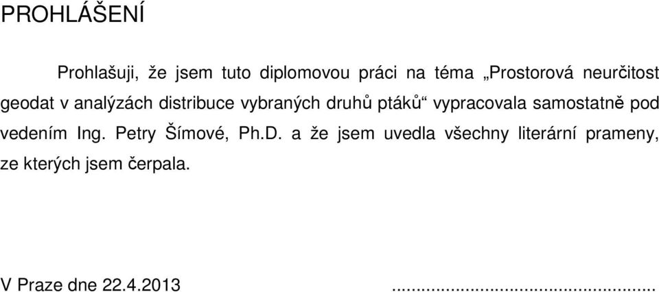 vypracovala samostatně pod vedením Ing. Petry Šímové, Ph.D.