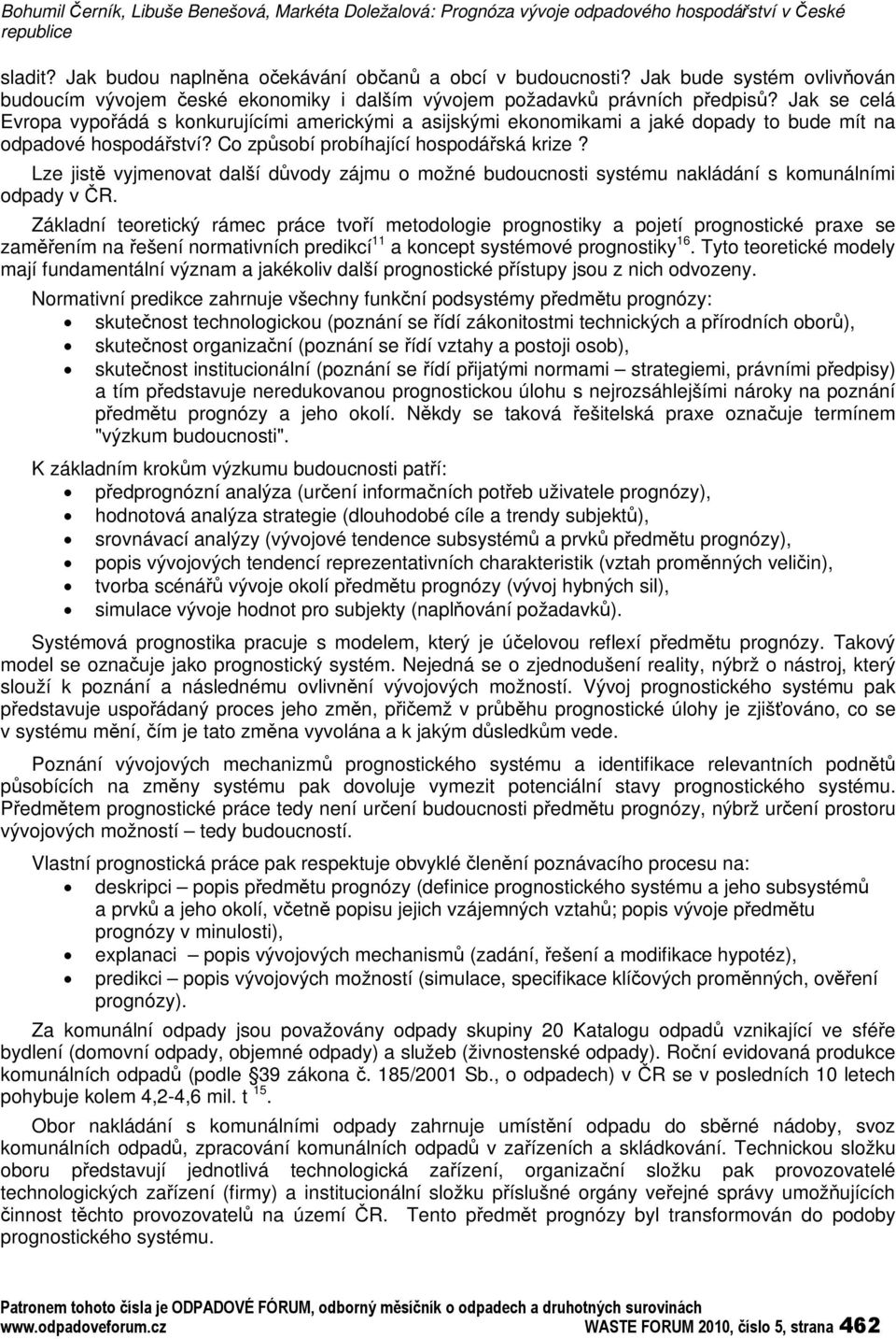 Jak se celá Evropa vypoádá s konkurujícími americkými a asijskými ekonomikami a jaké dopady to bude mít na odpadové hospodáství? Co zpsobí probíhající hospodáská krize?