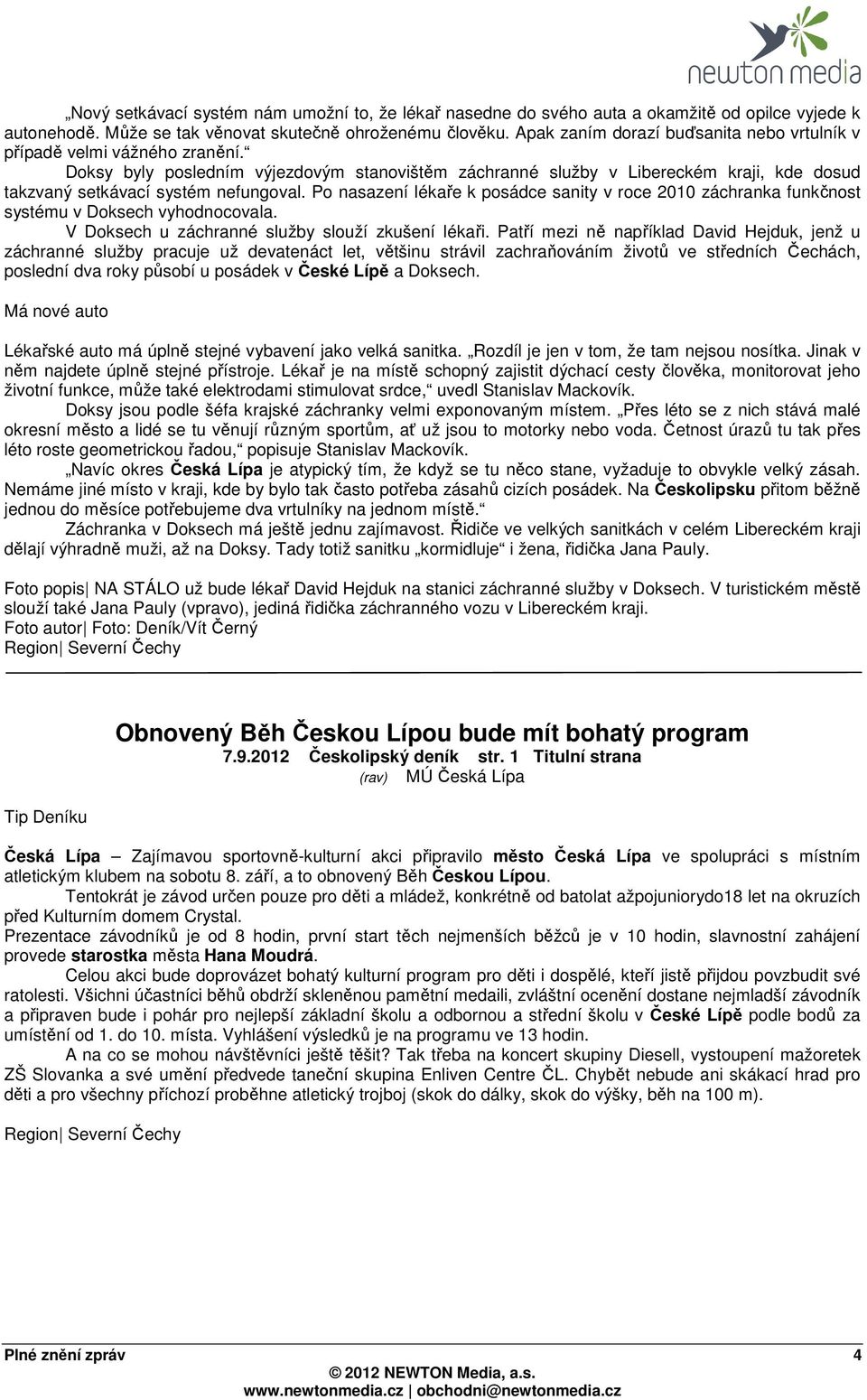 Doksy byly posledním výjezdovým stanovištěm záchranné služby v Libereckém kraji, kde dosud takzvaný setkávací systém nefungoval.