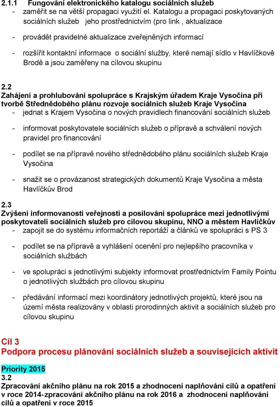 služby, které nemají sídlo v Havlíčkově Brodě a jsou zaměřeny na cílovou skupinu 2.