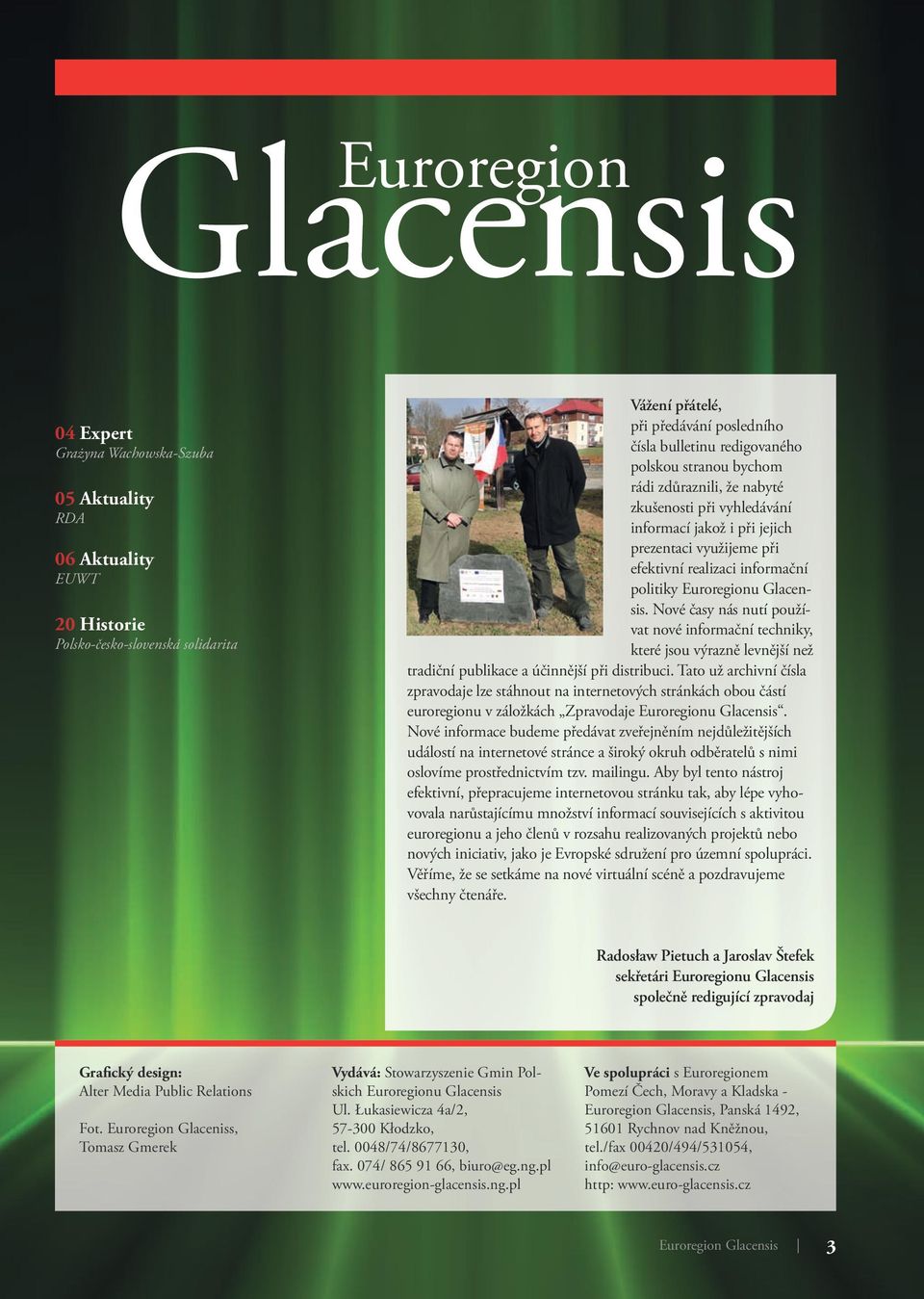 Glacensis. Nové časy nás nutí používat nové informační techniky, které jsou výrazně levnější než tradiční publikace a účinnější při distribuci.