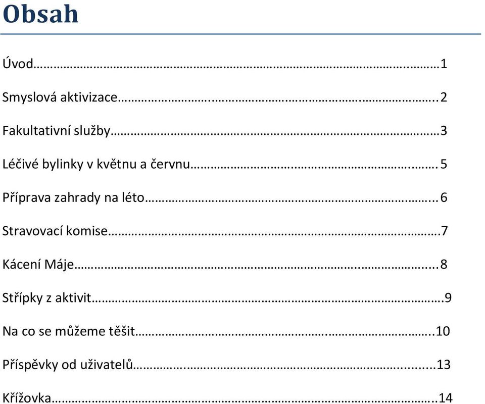.... 5 Příprava zahrady na léto.... 6 Stravovací komise.