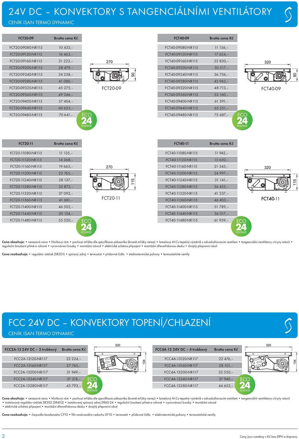 45 275, FCT20-09360-NR115 49 246, FCT40-09280-NR115 43 962, FCT40-09320-NR115 48 713, FCT40-09360-NR115 53 160, FCT20-09400-NR115 57 404, FCT40-09400-NR115 61 591, FCT20-09440-NR115 60 635,