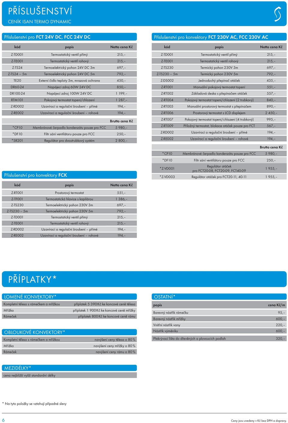 Pokojový termostat topení/chlazení 1 287, Z-RD002 Uzavírací a regulační šroubení přímé 194, Z-RE002 Uzavírací a regulační šroubení rohové 194, Brutto cena *CP10 Membránové čerpadlo kondenzátu pouze