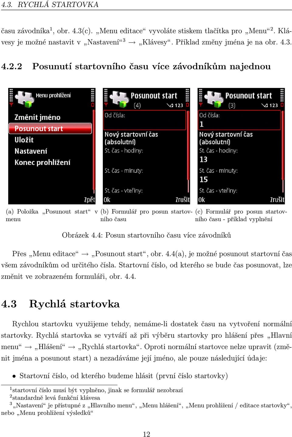 2 Posunutí startovního času více závodníkům najednou (a) Položka Posunout start v menu (b) Formulář pro posun startovního času Obrázek 4.