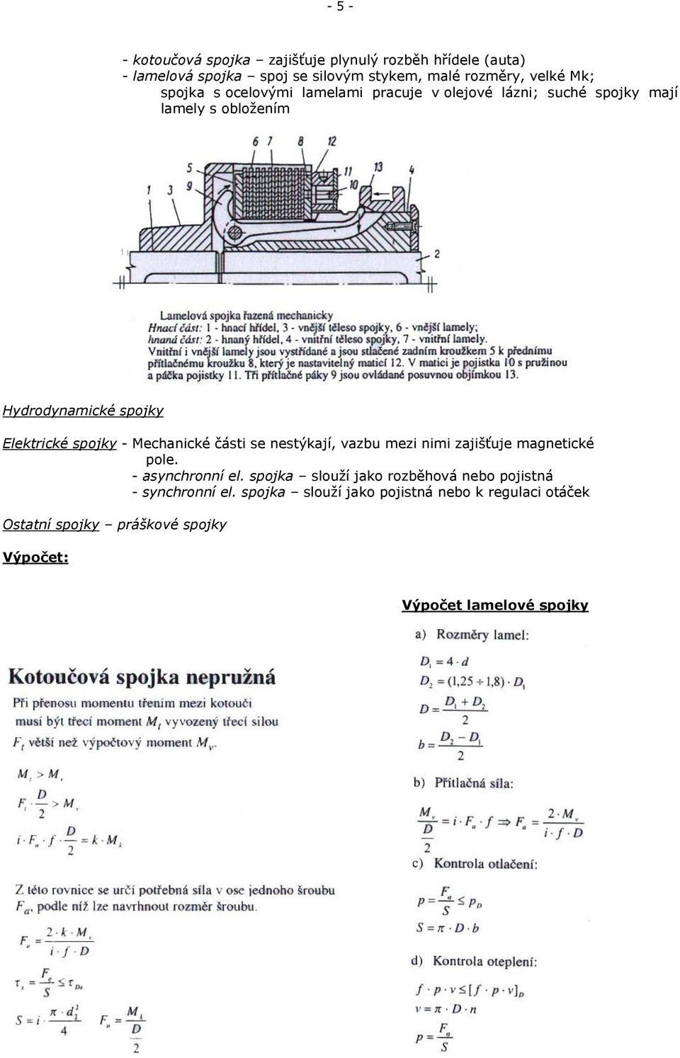 Mechanické části se nestýkají, vazbu mezi nimi zajišťuje magnetické pole. - asynchronní el.