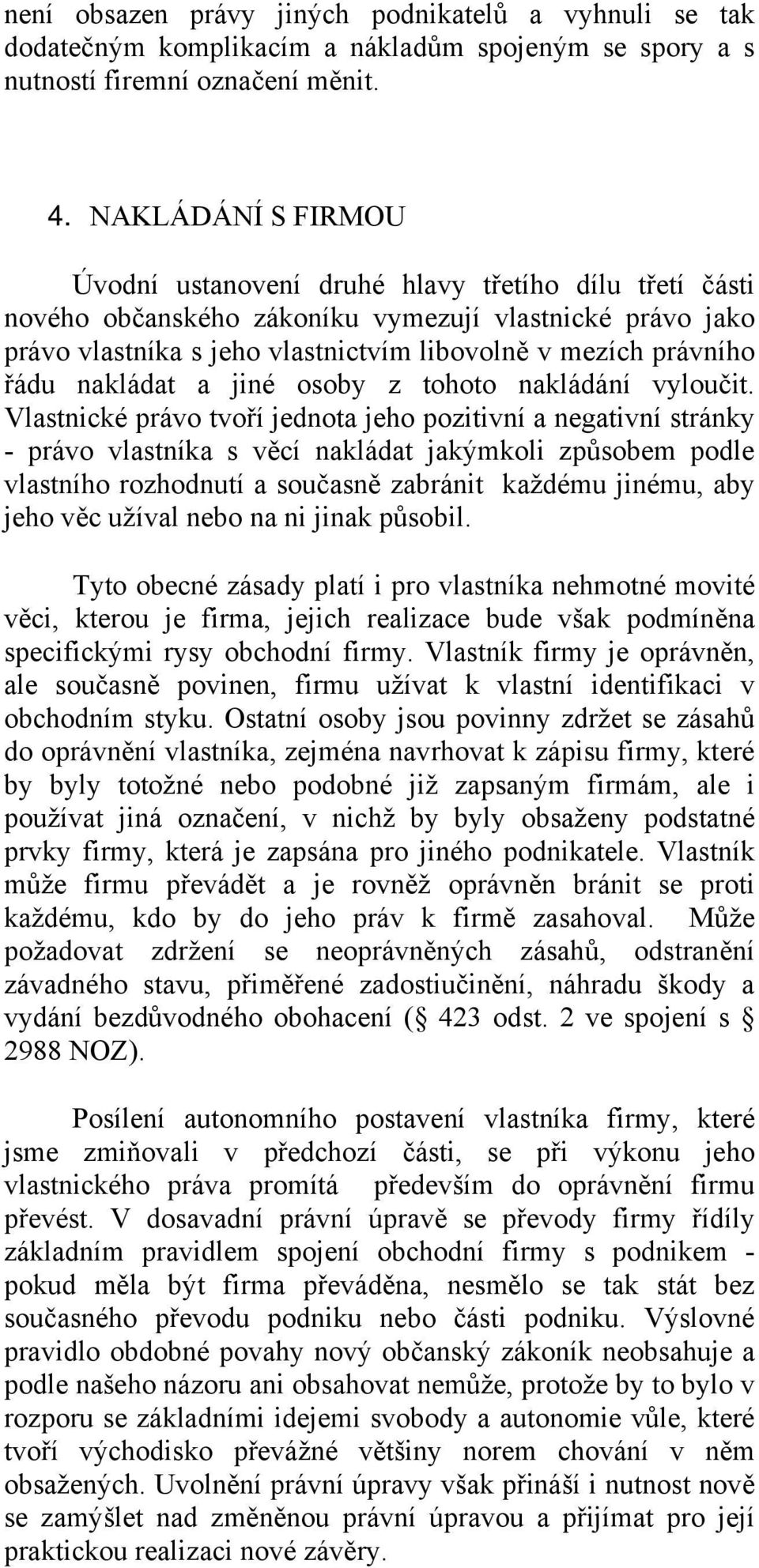 řádu nakládat a jiné osoby z tohoto nakládání vyloučit.