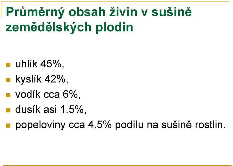 kyslík 42%, vodík cca 6%, dusík asi