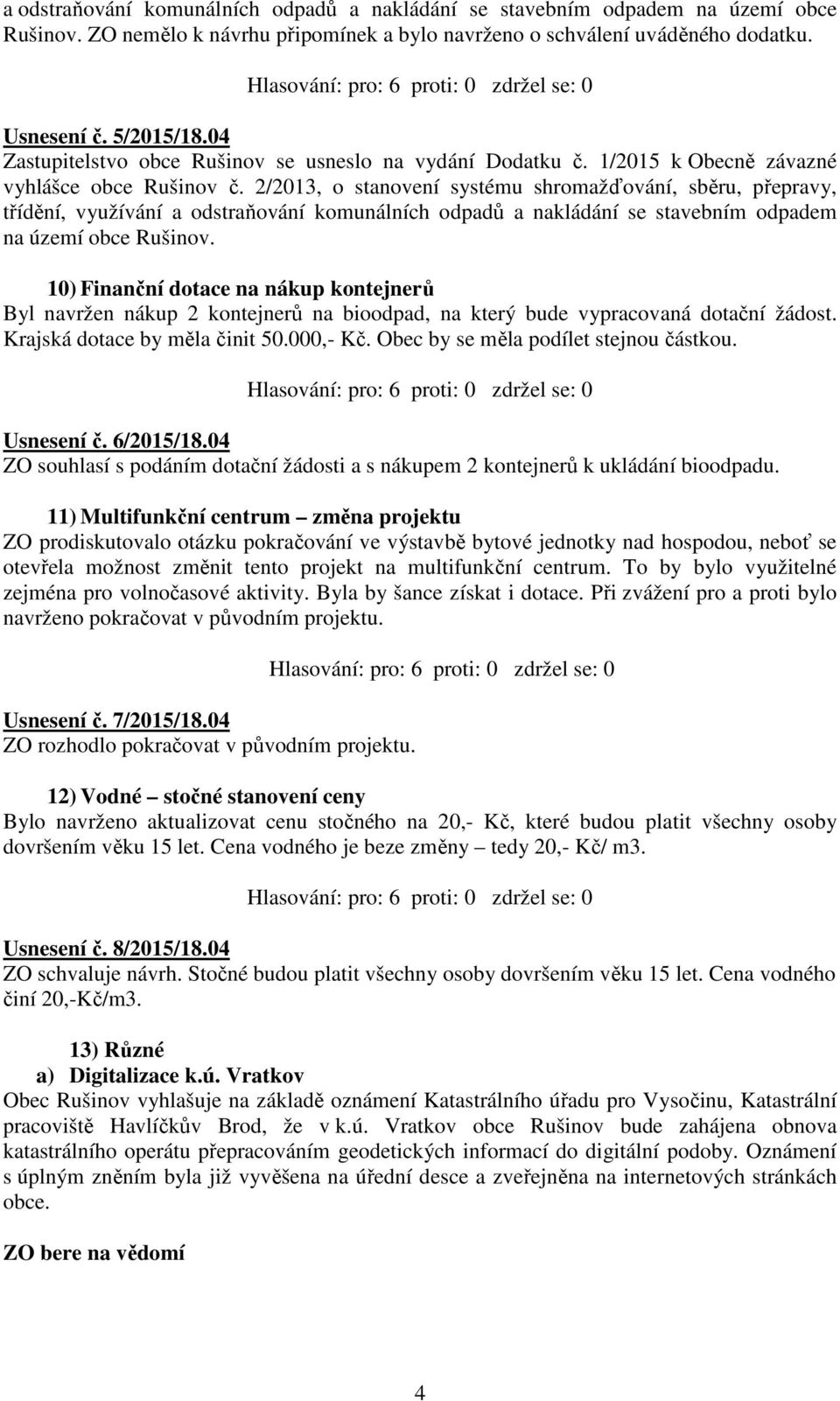 2/2013, o stanovení systému shromažďování, sběru, přepravy, třídění, využívání a odstraňování komunálních odpadů a nakládání se stavebním odpadem na území obce Rušinov.