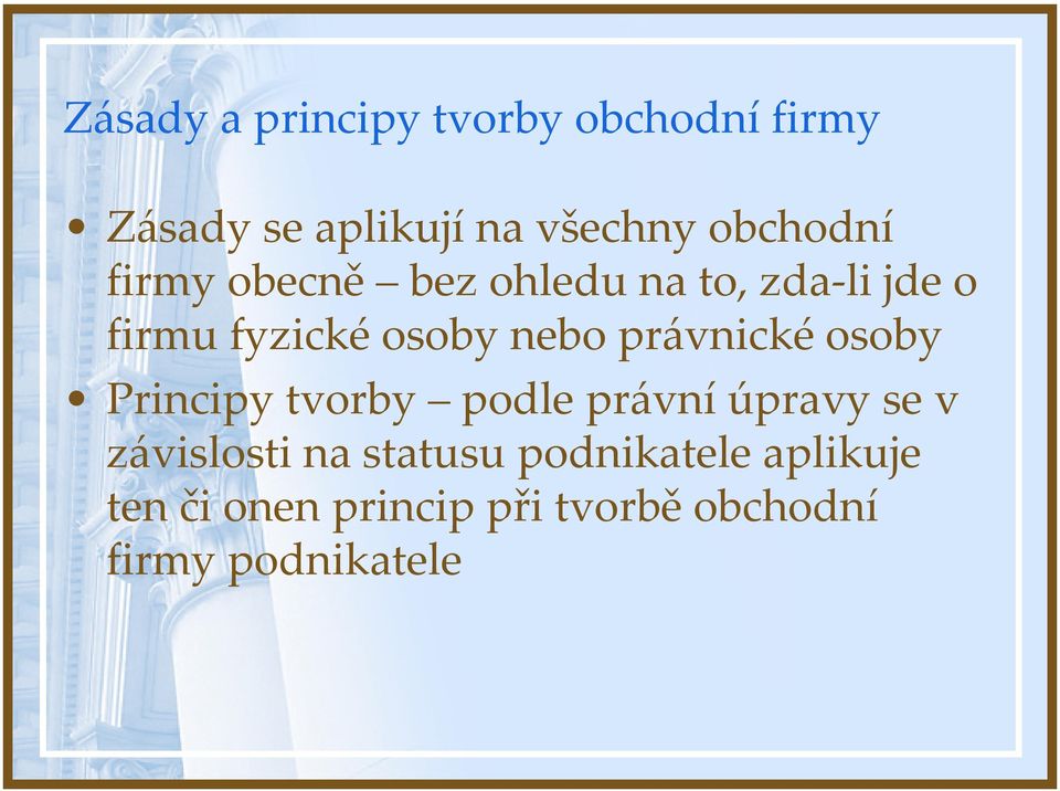 nebo právnické osoby Principy tvorby podle právní úpravy se v závislosti na