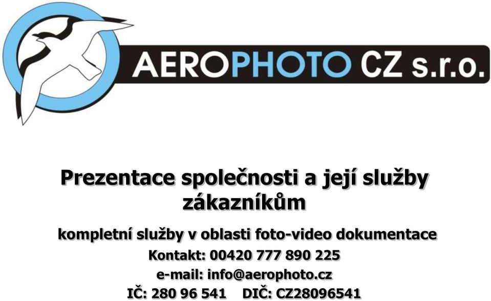 foto-video dokumentace Kontakt: 00420 777 890