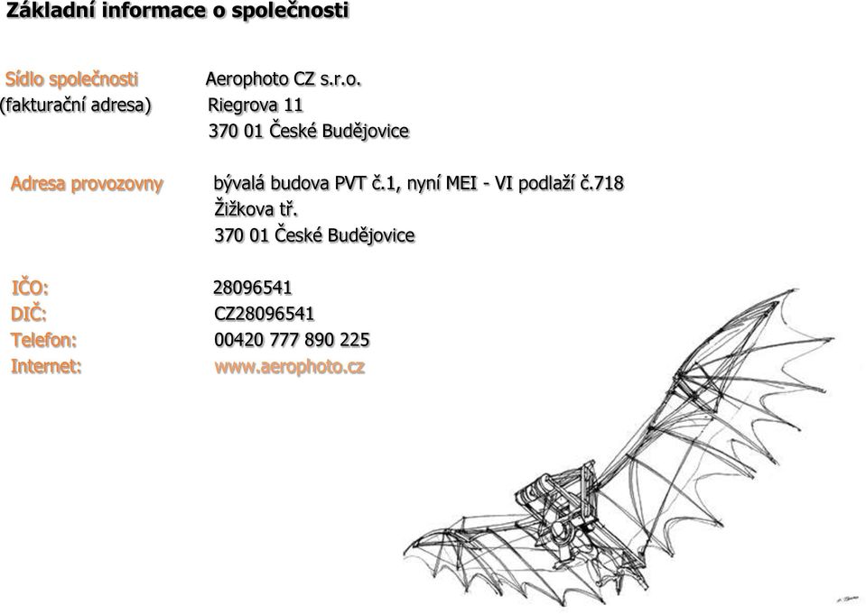 společnosti Sídlo společnosti Aerophoto CZ s.r.o. (fakturační adresa) Riegrova