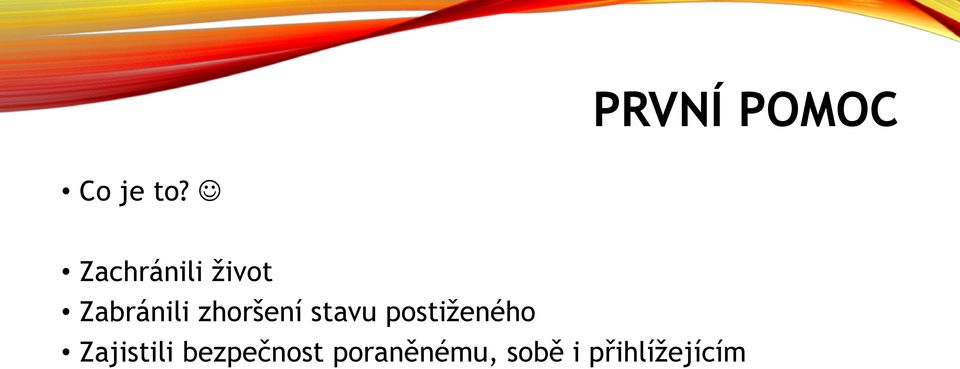 zhoršení stavu postiženého