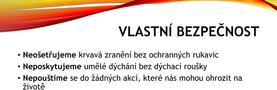 umělé dýchání bez dýchací roušky Nepouštíme