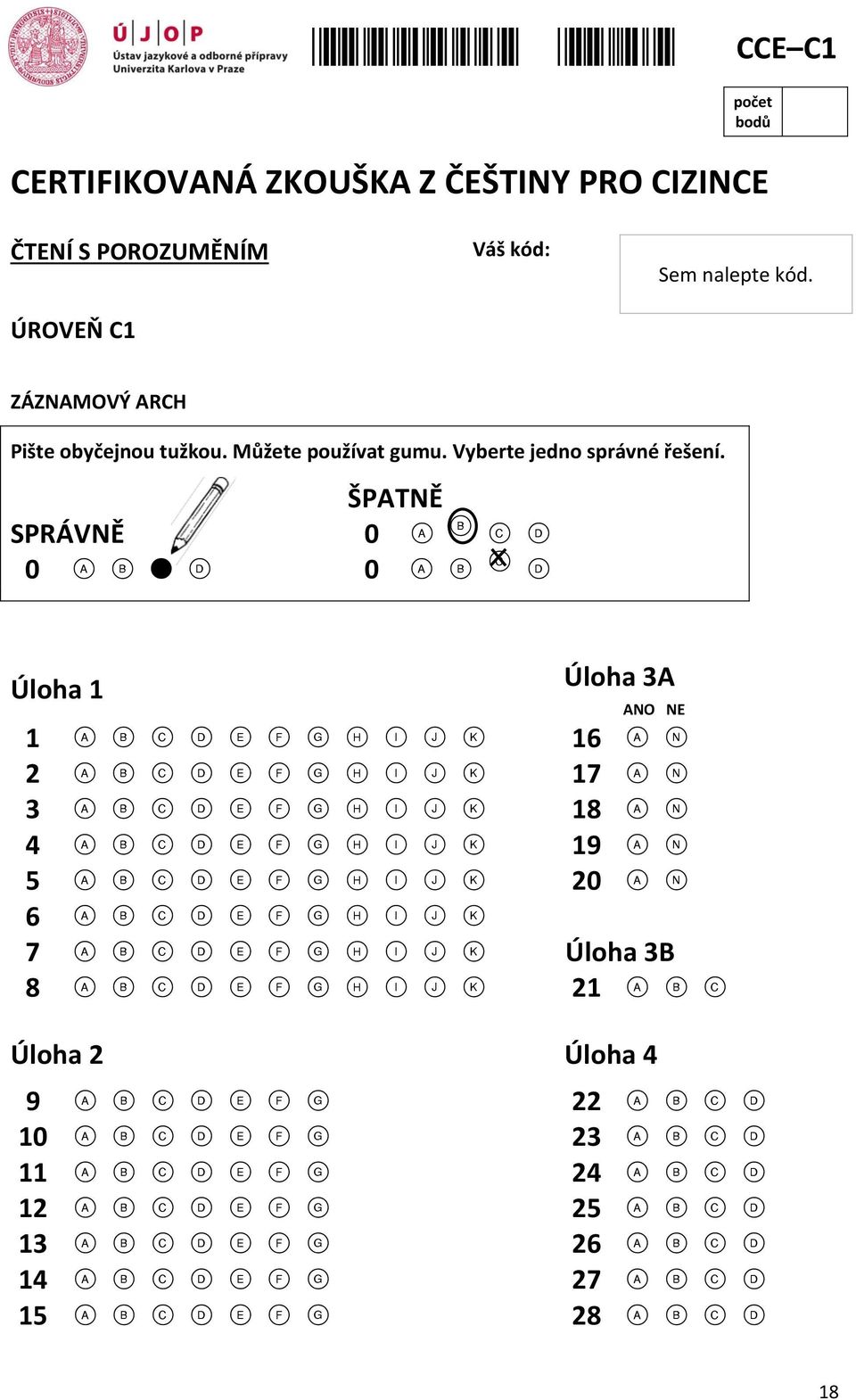 Můžete používat gumu. Vyberte jedno správné řešení.