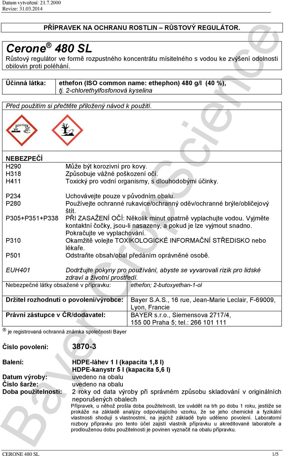 NEBEZPEČÍ H290 H318 H411 P234 P280 P305+P351+P338 P310 P501 Může být korozivní pro kovy. Způsobuje vážné poškození očí. Toxický pro vodní organismy, s dlouhodobými účinky.