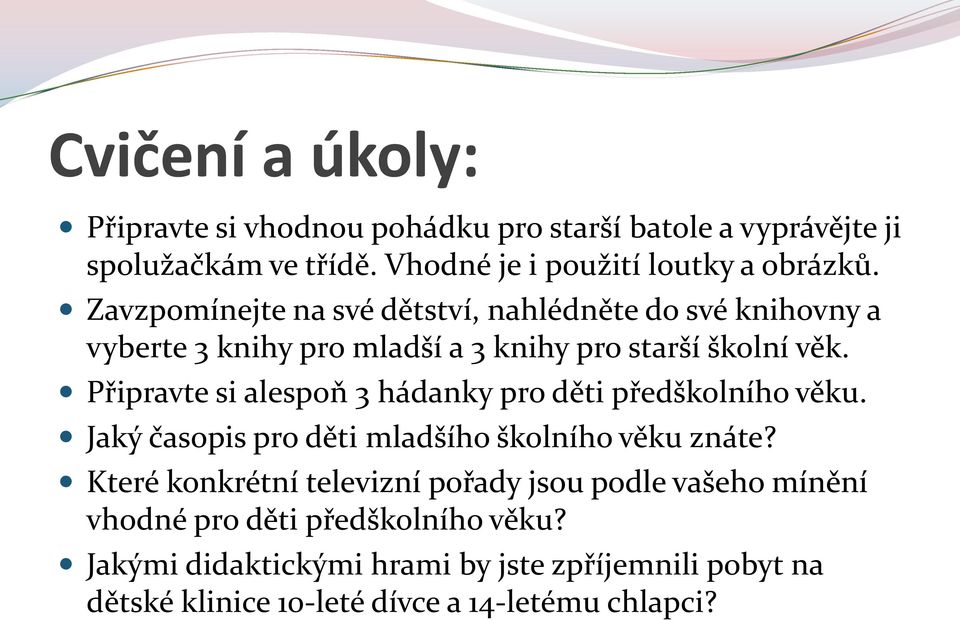 Připravte si alespoň 3 hádanky pro děti předškolního věku. Jaký časopis pro děti mladšího školního věku znáte?