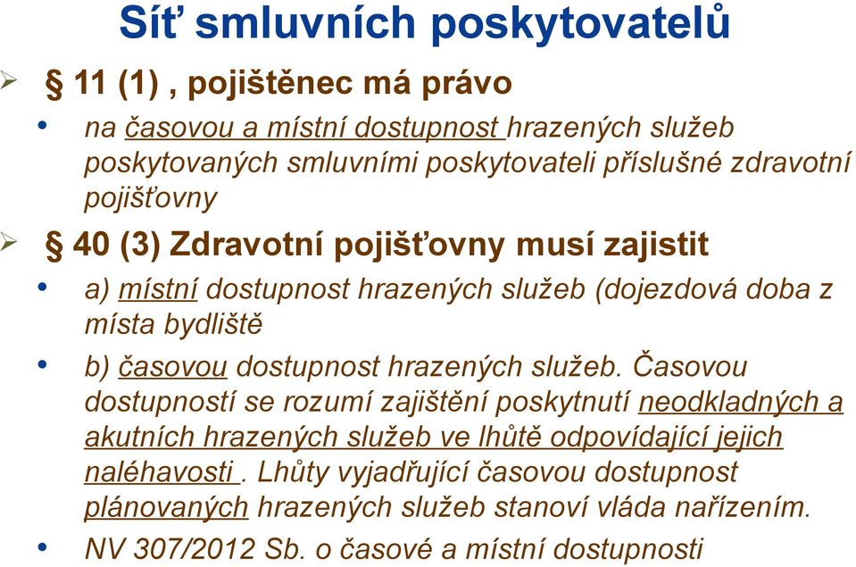 časovou dostupnost hrazených služeb.