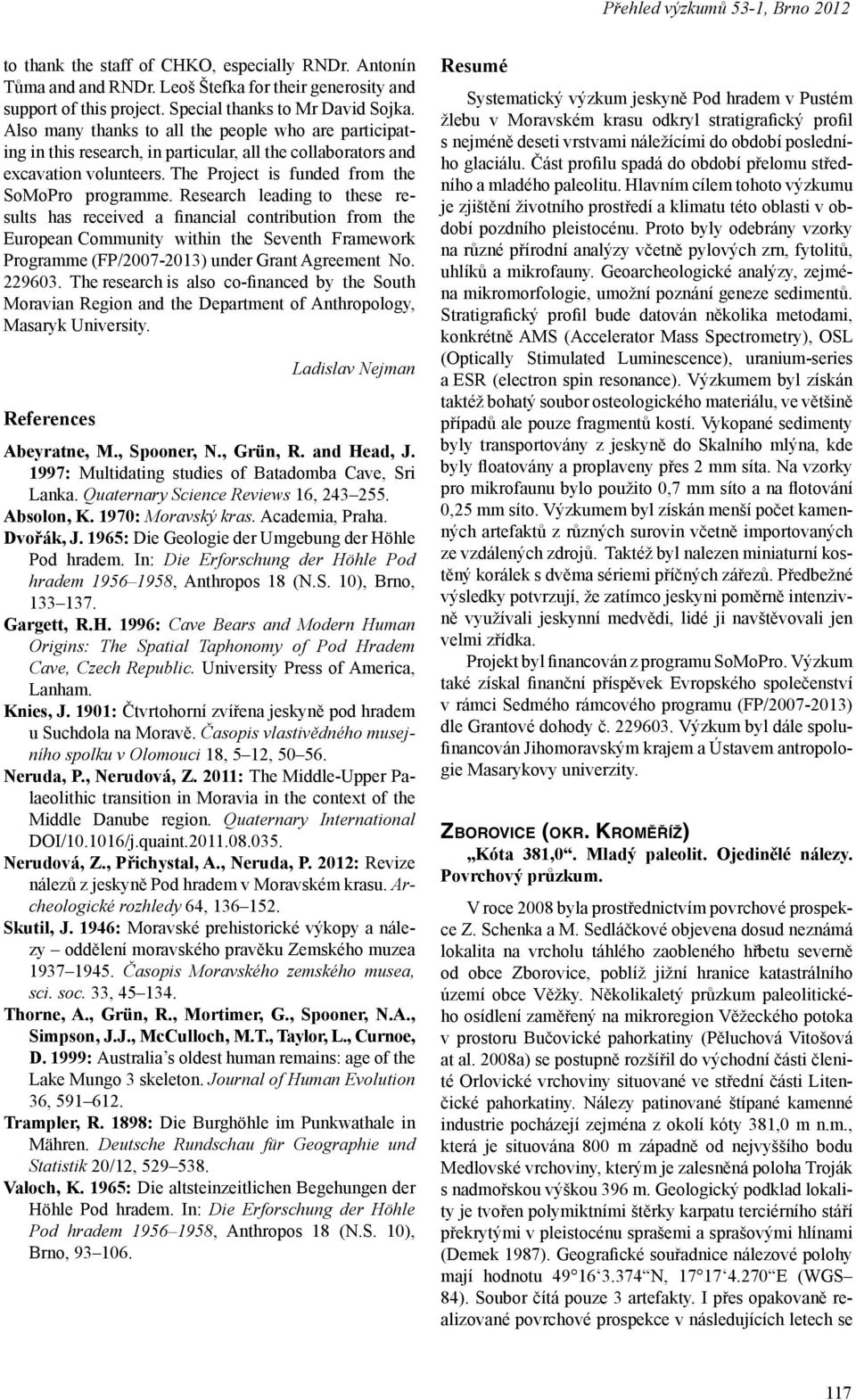 Research leading to these results has received a financial contribution from the European Community within the Seventh Framework Programme (FP/2007-2013) under Grant Agreement No. 229603.