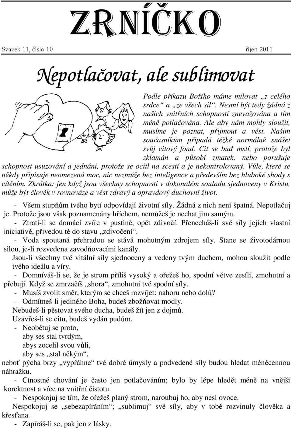 Našim současníkům připadá téžké normálně snášet svůj citový fond.