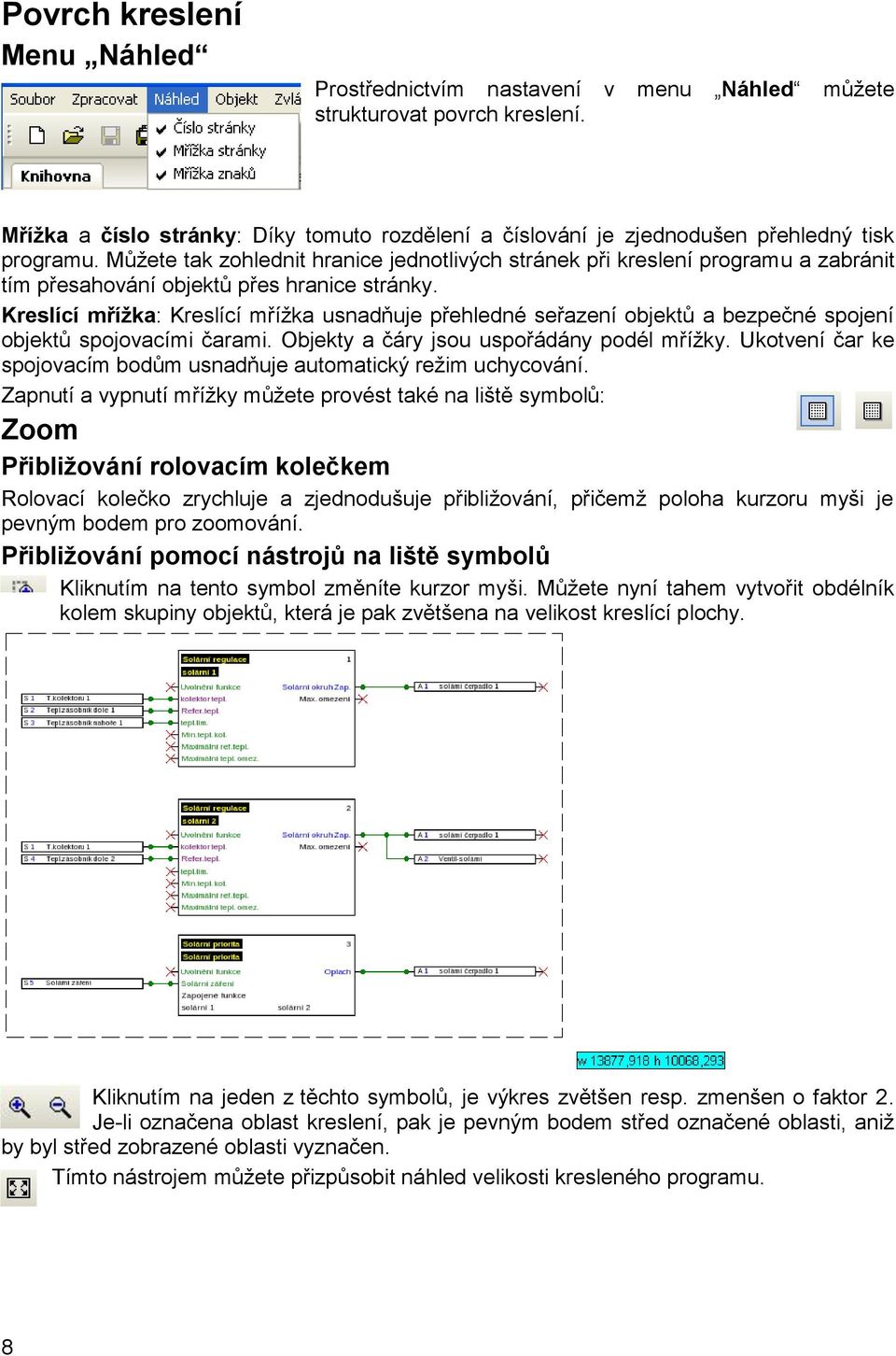 Můžete tak zohlednit hranice jednotlivých stránek při kreslení programu a zabránit tím přesahování objektů přes hranice stránky.