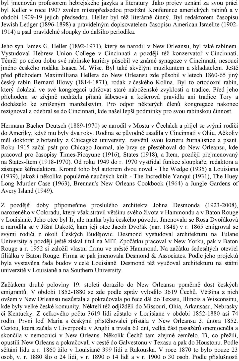 Byl redaktorem časopisu Jewish Ledger (1896-1898) a pravidelným dopisovatelem časopisu American Israelite (1902-1914) a psal pravidelné sloupky do dalšího periodika. Jeho syn James G.