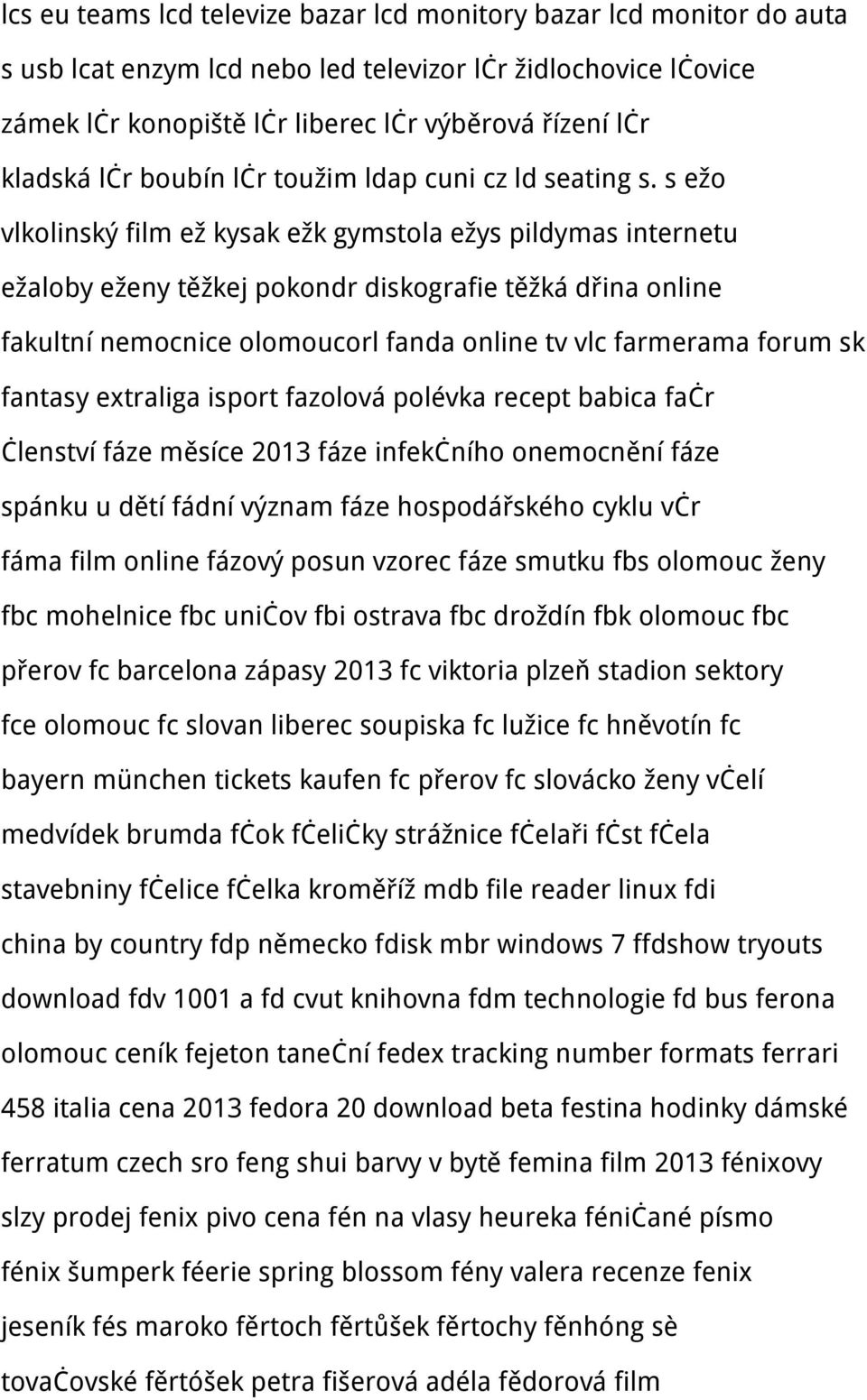 s ežo vlkolinský film ež kysak ežk gymstola ežys pildymas internetu ežaloby eženy těžkej pokondr diskografie těžká dřina online fakultní nemocnice olomoucorl fanda online tv vlc farmerama forum sk