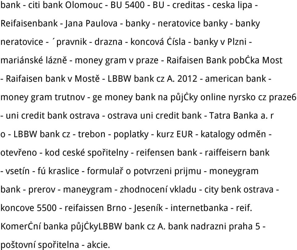 2012 - american bank - money gram trutnov - ge money bank na půjčky online nyrsko cz praze6 - uni credit bank ostrava - ostrava uni credit bank - Tatra Banka a.