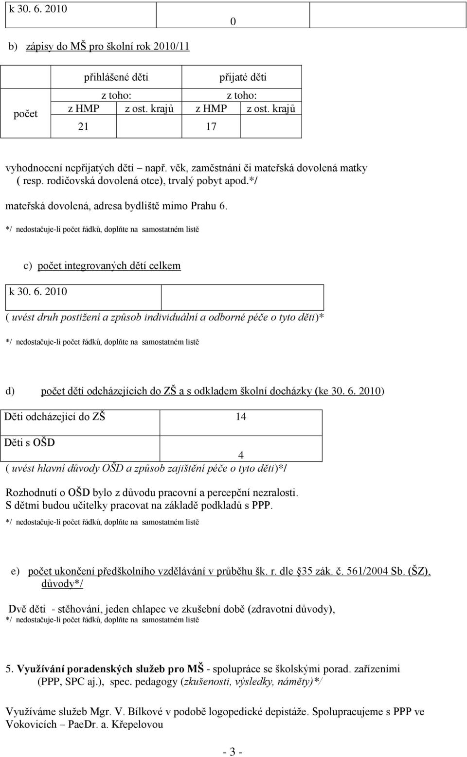 c) integrovaných dětí celkem k 30. 6.