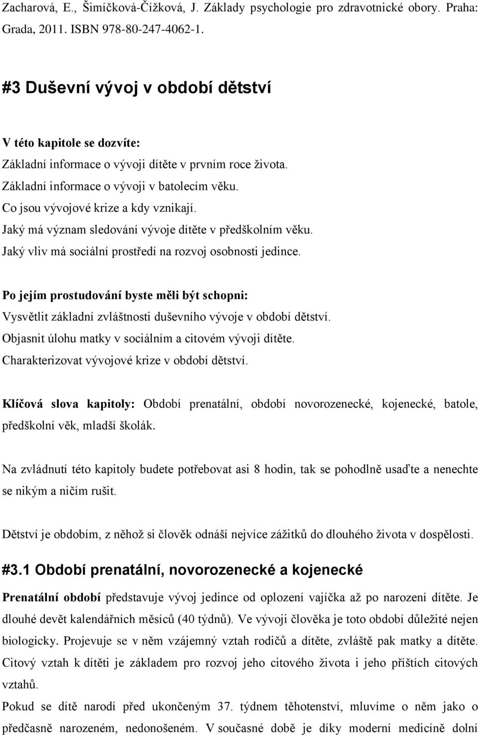 Co jsou vývojové krize a kdy vznikají. Jaký má význam sledování vývoje dítěte v předškolním věku. Jaký vliv má sociální prostředí na rozvoj osobnosti jedince.