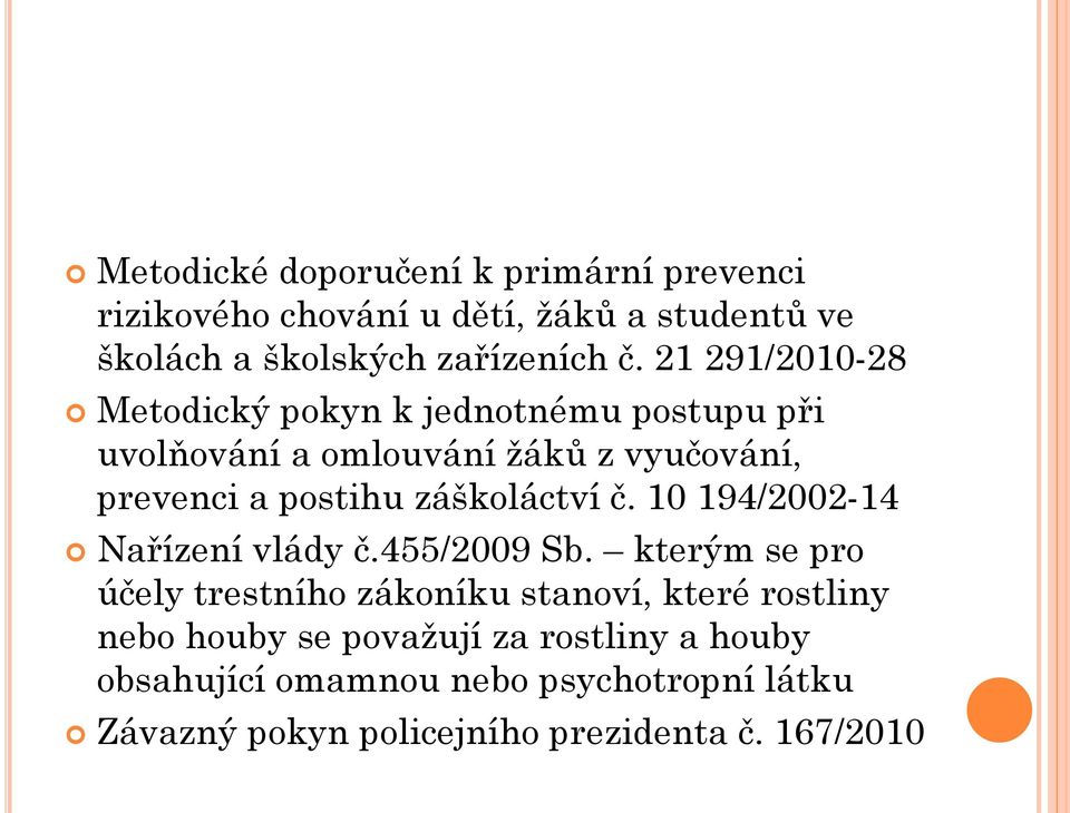 záškoláctví č. 10 194/2002-14 Nařízení vlády č.455/2009 Sb.