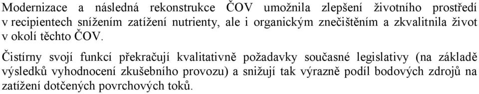 Čistírny svojí funkcí překračují kvalitativně požadavky současné legislativy (na základě výsledků