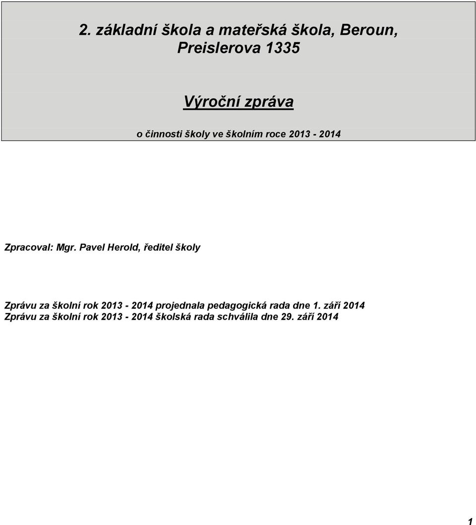 Pavel Herold, ředitel školy Zprávu za školní rok 2013-2014 projednala