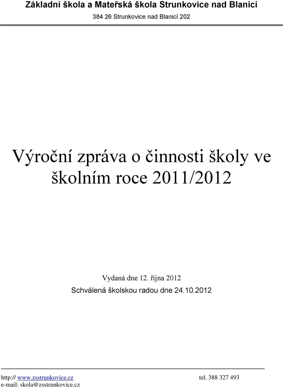 roce 2011/2012 Vydaná dne 12. října 2012 Schválená školskou radou dne 24.