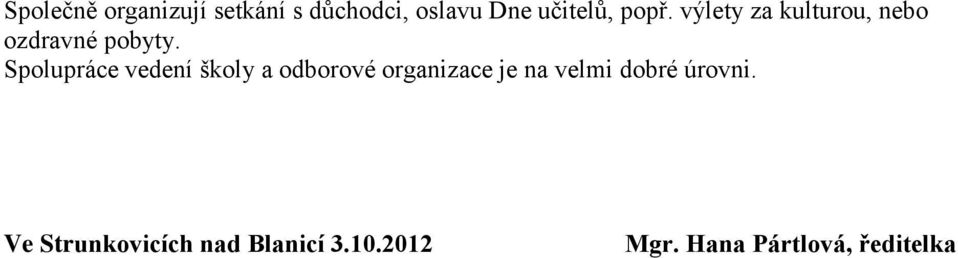 Spolupráce vedení školy a odborové organizace je na velmi