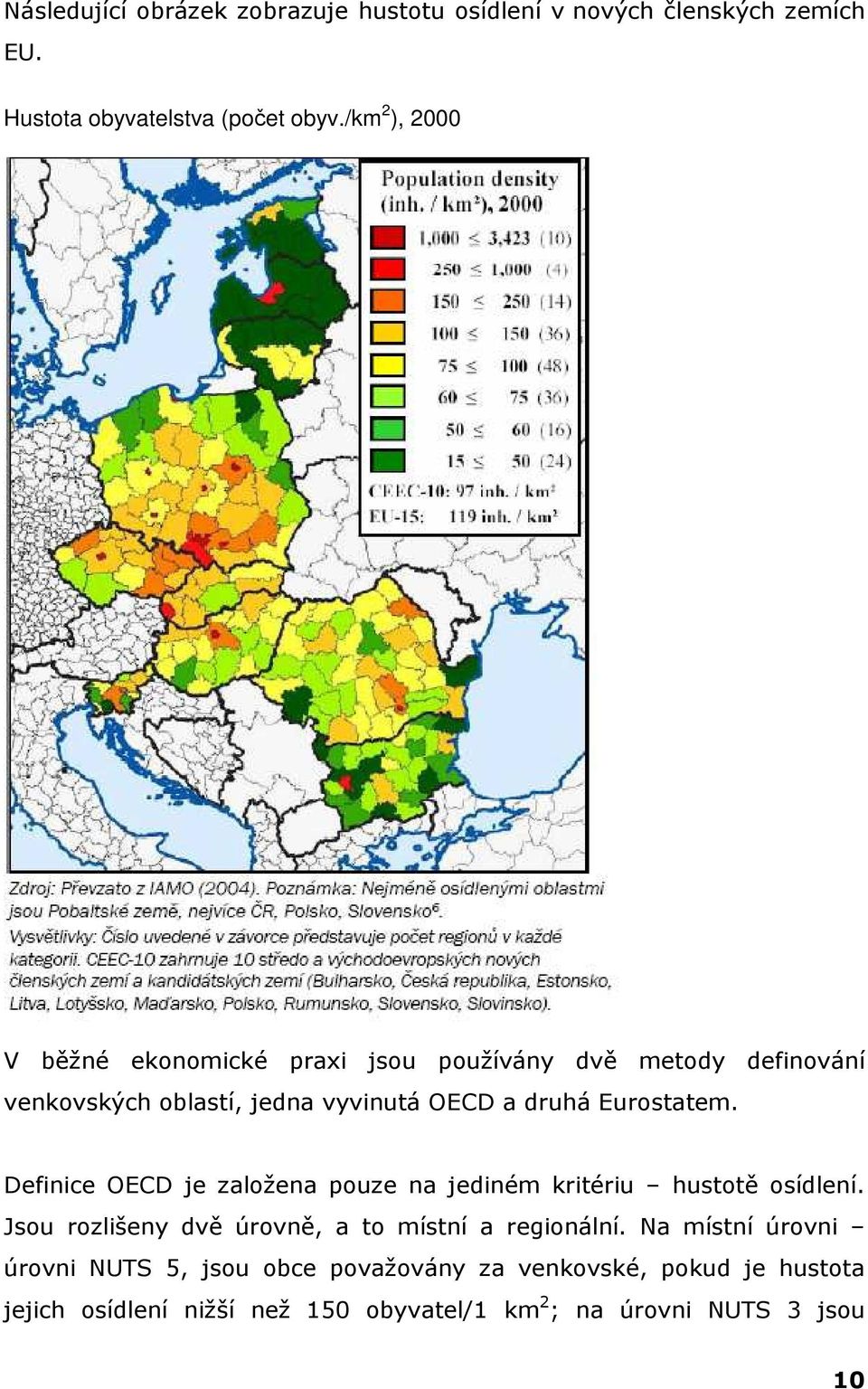 Eurostatem. Definice OECD je založena pouze na jediném kritériu hustotě osídlení.