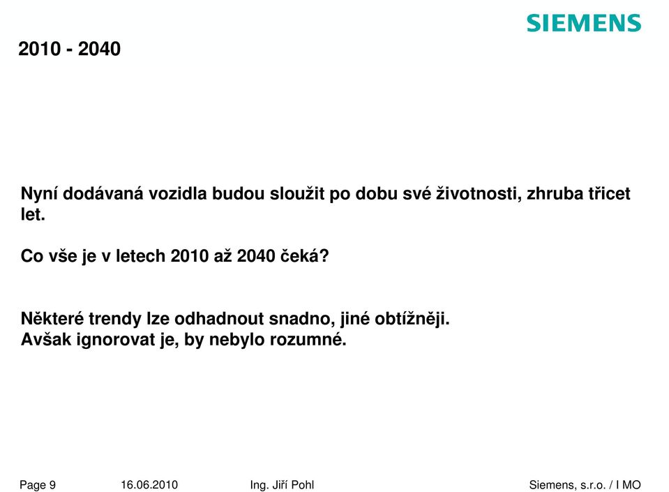 Co vše je v letech 2010 až 2040 čeká?