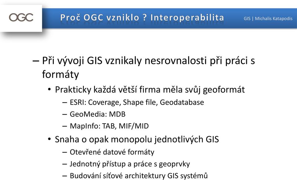 MapInfo: TAB, MIF/MID Snaha o opak monopolu jednotlivých GIS Otevřené datové