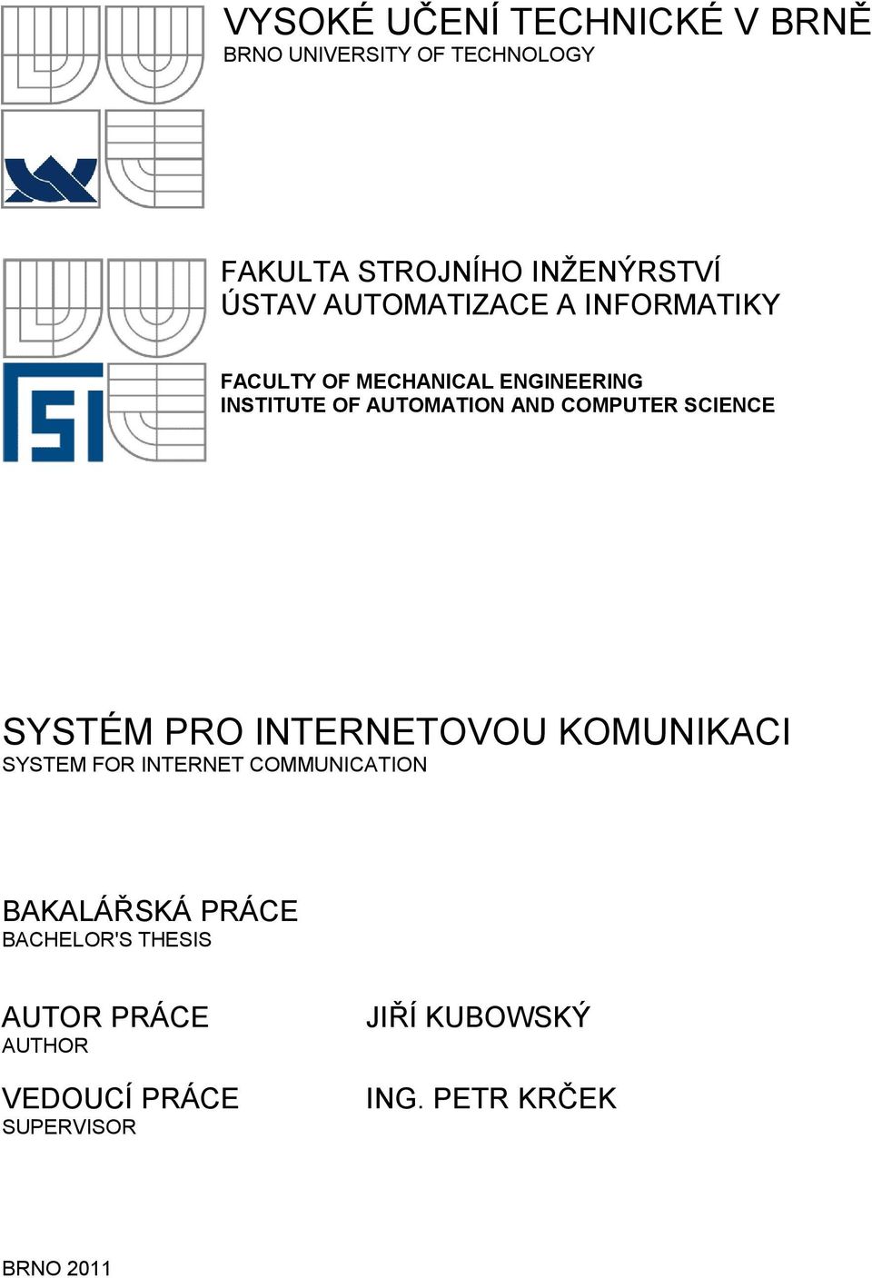 SCIENCE SYSTÉM PRO INTERNETOVOU KOMUNIKACI SYSTEM FOR INTERNET COMMUNICATION BAKALÁŘSKÁ PRÁCE