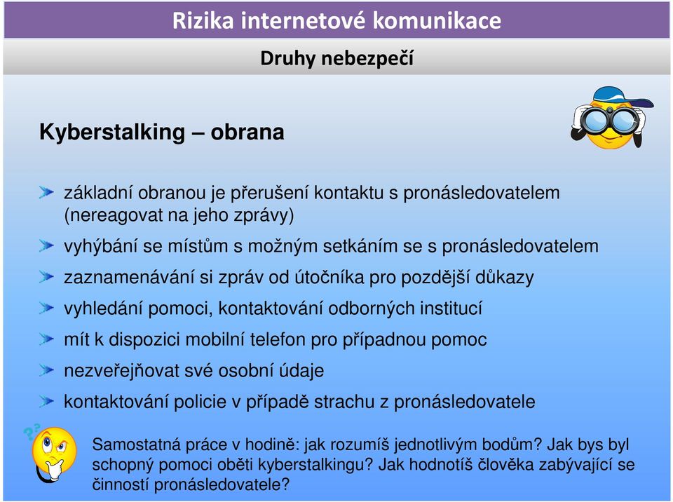 mobilní telefon pro případnou pomoc nezveřejňovat své osobní údaje kontaktování policie v případě strachu z pronásledovatele Samostatná práce v