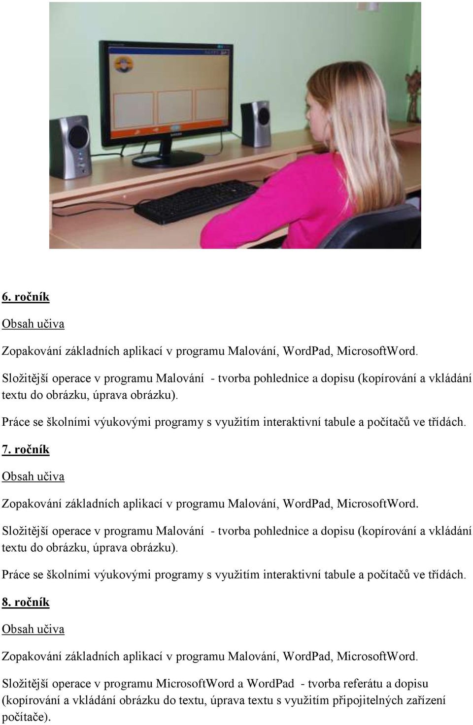 ročník Zopakování základních aplikací v programu Malování, WordPad, MicrosoftWord.